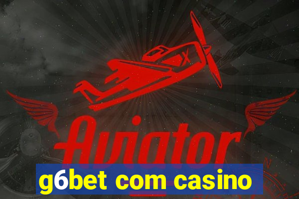 g6bet com casino